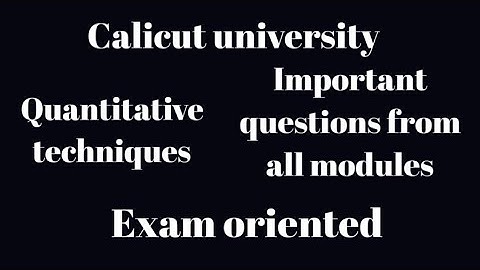 Calicut university, 4th Sem, Quantitative techniques, Important questions from all modules