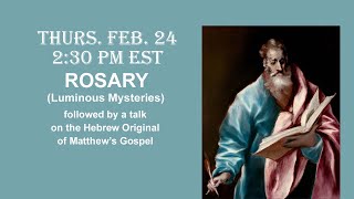Thursday Feb. 24, 2022 - 2:30 PM  EST - ROSARY --(Luminous Mysteries)