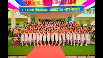 LỄ ĐÓN BÀNG CÔNG NHẬN - TRƯỜNG MẦM NON MÊ LINH - ĐẠT CHUẨN QUỐC GIA 2022