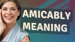 Amicably | meaning of Amicably