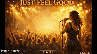 Just Feel Good – Dahri (Official Song) | 4:04