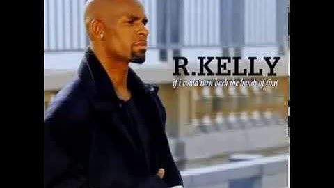 R  Kelly   If I Could Turn Back The Hands Of Time