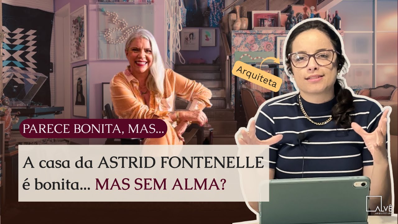 Casa da Astrid Fontenelle: Lar com Alma ou Showroom de Revista ...