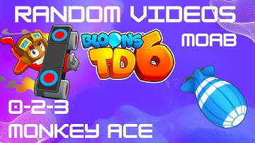 78 x 0 2 3 Monkey Ace vs 200 MOAB | BTD6 | Bloons Tower Defense 6