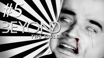 FAITH IN HUMANITY LOST! - Beyond: Two Souls - Gameplay, Walkthrough - Part 5