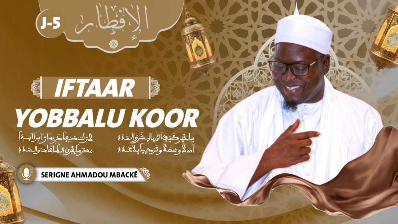 🔴LIVE: YOBBALU KOOR | AL IFTAAR / J-05 SERIGNE AHMADOU MBACKÉ DAROU MOUHTY