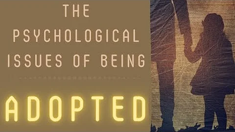 Do people who are adopted have issues?