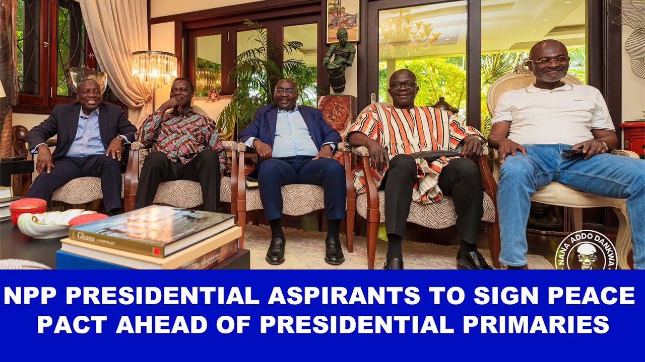 NPP PRESIDENTIAL ASPIRANTS TO SIGN A MEMORANDOM OF UNDERSTANDING AHEAD OF PRESIDENTIAL PRIMARIES