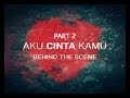 AKU CINTA KAMU Behind The Scene Part 2