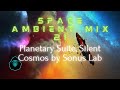 Space Ambient Mix 21 - Planetary Suite, Silent Cosmos by Sonus Lab