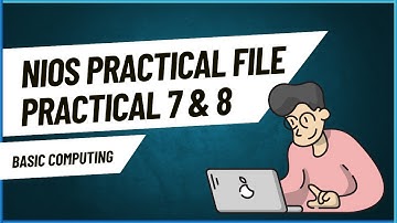 NIOS PRACTICAL File 7 & 8 | Basic Computing | Class 10