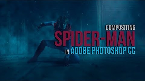 Compositing Spider-Man in Adobe Photoshop CC