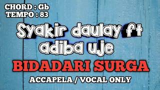 Syakir daulay ft adiba uje BIDADARI SURGA ((Acapella /Vocal only ))