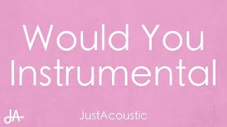 Would You - Pink Sweat$ (Acoustic Instrumental) chords