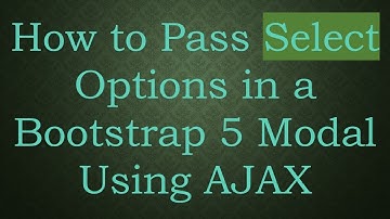How to Pass Select Options in a Bootstrap 5 Modal Using AJAX