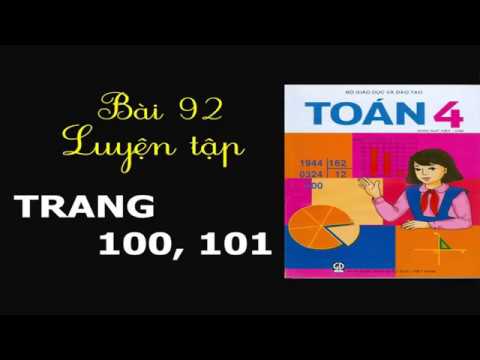 Toán 4 – Trang 100+101 – Bài 92 – Luyện Tập
