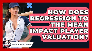 How Does Regression To The Mean Impact Player Valuation? - Baseball Statistics Vault