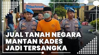 Jual Tanah Negara ke Perusahaan, Mantan Kades Tambakbaya Kab Lebak Diringkus Polisi