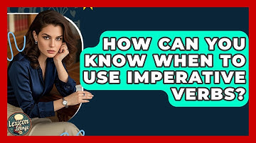 How Can You Know When To Use Imperative Verbs? - Lexicon Lounge