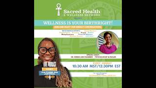 "Unspoken Truths of Mental WELLNESS  &  ILLNESS" Wellness is Your Birthright - live conversations