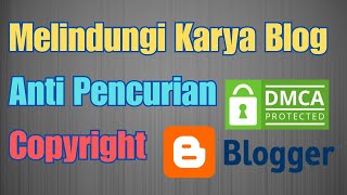 Cara mendaftarkan dmca untuk melindungi konten di blogspot #blogger