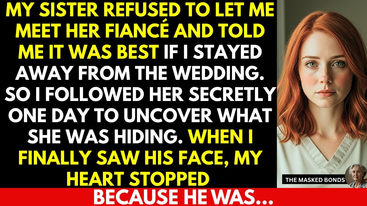 My Sister Refused To Let Me Meet Her Fiancé, Said I Should Stay Away From Wedding  But Then