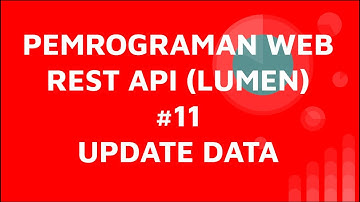 Tutorial Belajar API Menggunakan Laravel Lumen #11  Update Data
