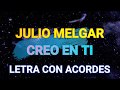 JULIO MELGAR- CREO EN TI-LETRA CON ACORDES EN LA NOTA DE (SIm) MUSICA CRISTIANA CON NOTAS