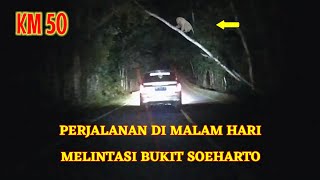 Malam hari melintas di kawasan BUKIT SOEHARTO KM 50