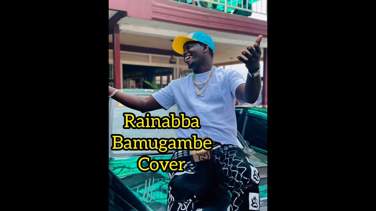 Bamugambe cover by raina abba [kiwoko boyz ] 