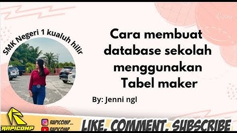 CARA MEMBUAT APLIKASI DATABASE DENGAN MENGGUNAKAN APLIKASI TABEL MAKER BY.JENNI INDAH NAINGGOLAN TKJ
