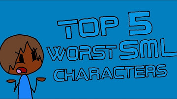 Top 5 WORST Sml characters