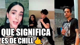 QUÉ SIGNIFICA 'ES DE CHILL'🤙🏼