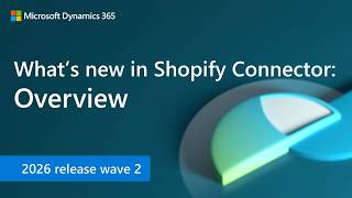 What's new in Shopify Connector: Overview (2026 release wave 2)