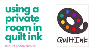 How to Use a Private Room in Quilt Ink   SD 480p