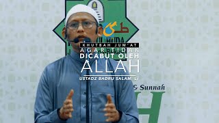 [FULL] Agar Tidak Dicabut Oleh Allah - Khutbah Jumat - Ust Badru Salam, Lc