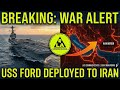 🚨BREAKING: Carrier USS Gerald R. Ford (CVN-78) Heads to Iran Border | WAR ALERT
