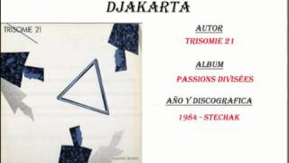 Trisomie 21 - Djakarta (1984)