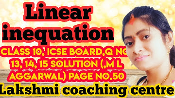 Linear inequation , Ex.4, Q.no.13, 14, 15,  ICSE board,  class 10 ( ML Aggarwal) solution