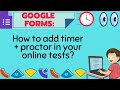 GOOGLE FORMS: How to add timer and proctor to your online test?