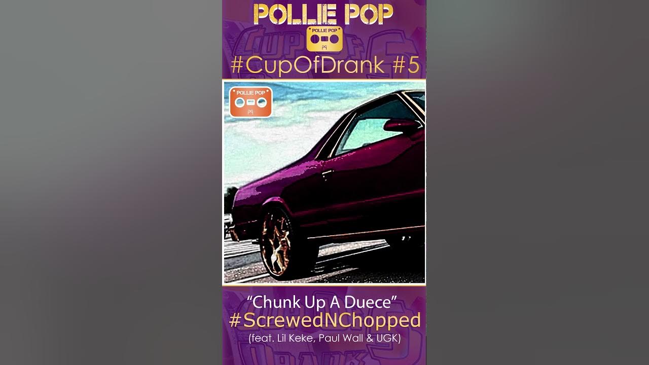 Chunk Up Tha Duece (Screwed & Chopped) (ft. Lil Keke, Paul Wall & UGK) Chunk Up Tha Duece (Screwed & Chopped) (ft. Lil Keke, Paul Wall & UGK)