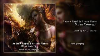 Andrew Rayel & Arisen Flame - Musa Concept (Mashup by Urapeful)