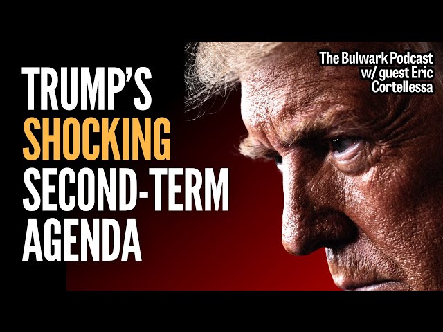 Bonus Episode! Trump's Autocratic Agenda (w/Eric Cortellessa) | Bulwark Podcast class=