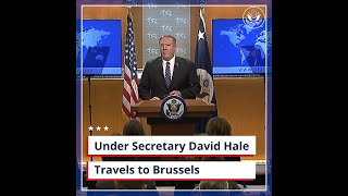 Under Secretary David Hale Travels to Brussels