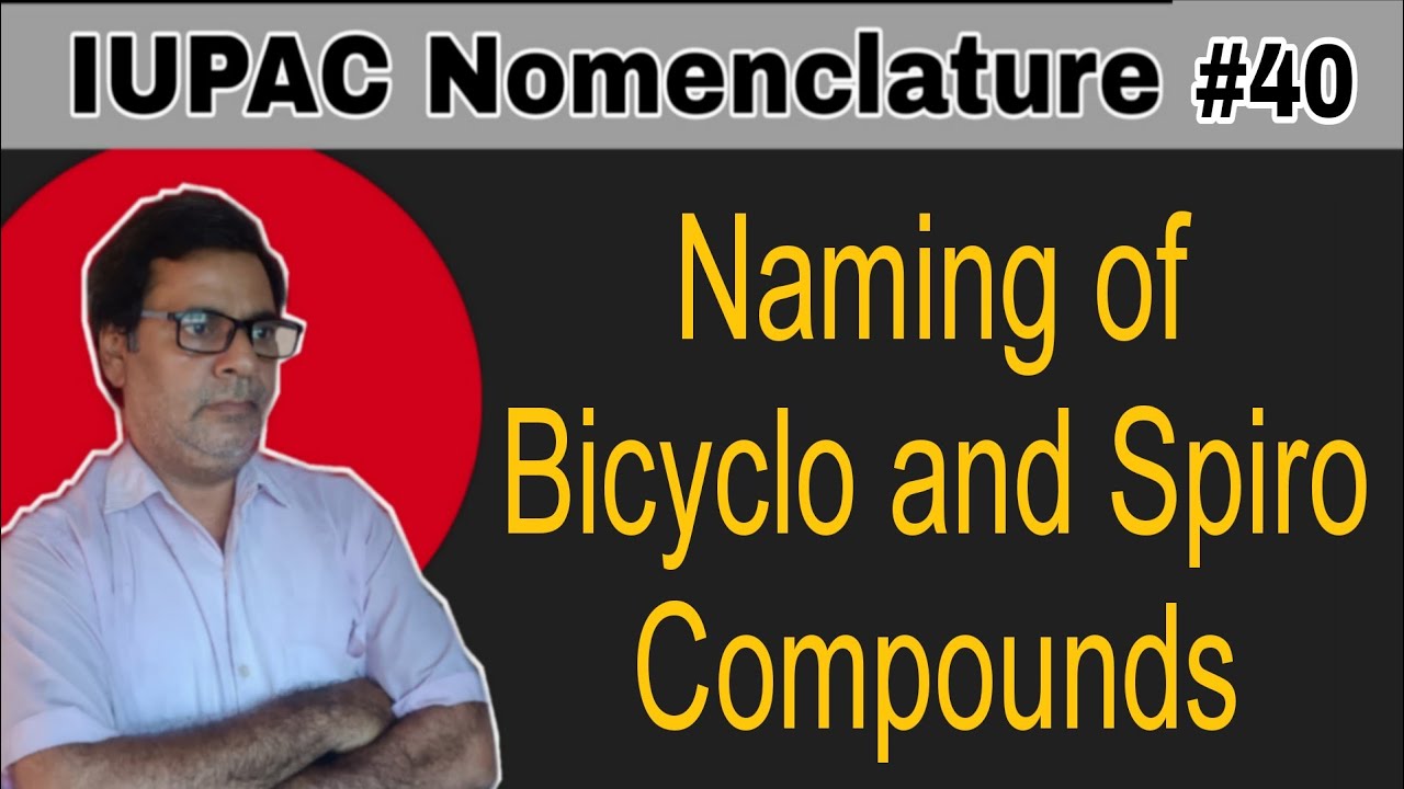 IUPAC Nomenclature #40 | Naming of Bicyclo and Spiro Compounds | Class 11/12 | NEET/ IIT-JEE 