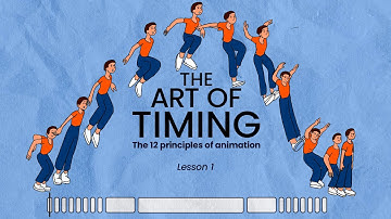 1: The Art of timing with examples  - The 12 Principles of Animation