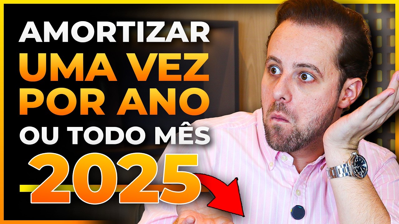 Devo amortizar todo mês ou uma vez por ano - Atualizado para 2025