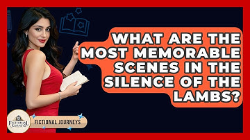 What Are The Most Memorable Scenes In The Silence Of The Lambs? - Fictional Journeys