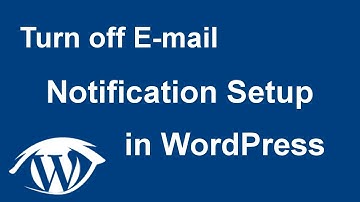 How to turn off E-mail Setup Notifications in WordPress (2017)