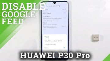 How to Disable Google Feed in Huawei P30 Pro - Enable Google Feed